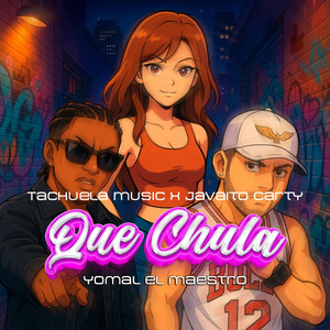 Que Chula (feat. Javaito Carty & Vakero)