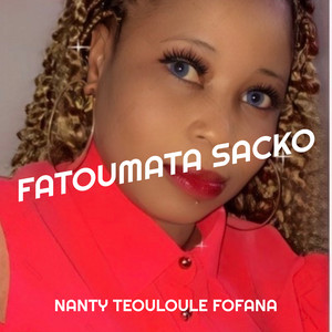 NANTY TEOULOULE FOFANA - Fatoumata Sacko
