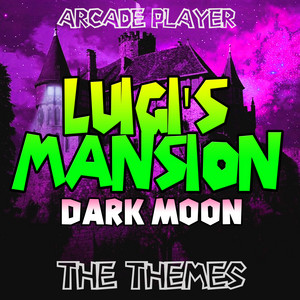 Arcade Player - Gloomy Manor (From "Luigi's Mansion, Dark Moon")