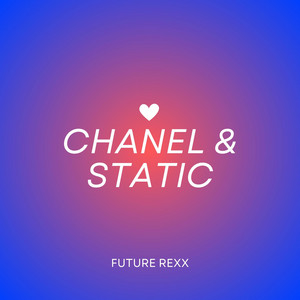 Chanel & Static by Future Rexx