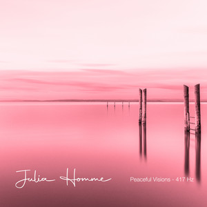 Peaceful Visions 417 Hz by Julia Homme