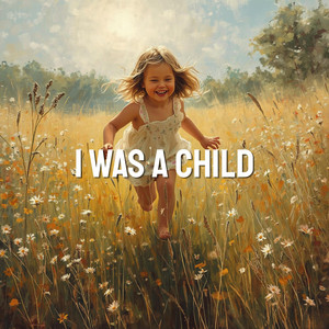 I Was a Child by Nelxucho