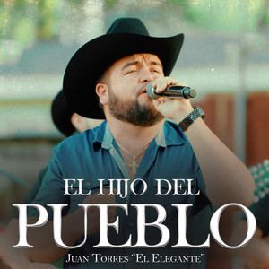 Juan Torres El Elegante - El Hijo Del Pueblo
