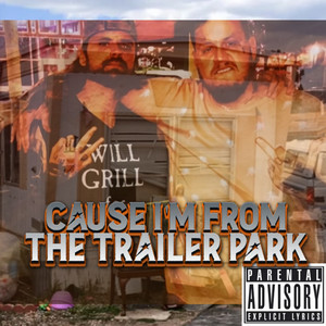 Cause Im From the Trailer Park by Ekko Sykes