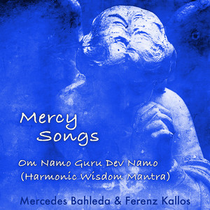 Om Namo Guru Dev Namo (Harmonic Wisdom Mantra) by Mercedes Bahleda, Ferenz Kallos