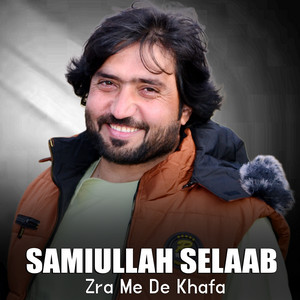 Sami ullah Selaab - Zra Me De Khafa