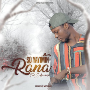 Sadiq Saleh - So Yayimin Rana (feat. Zuby Muazu)