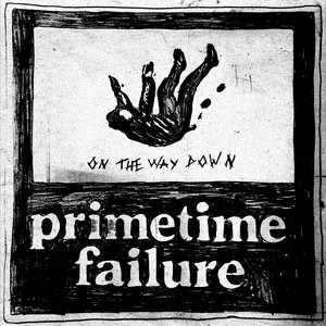 On The Way Down by Primetime Failure