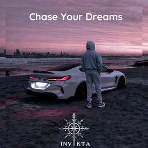 Chase Your Dreams by INVIKTA