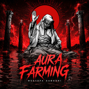 Aura Farming by Mustafa Saboori