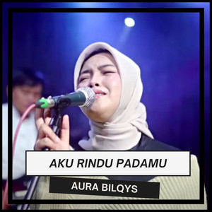 Aura Bilqys - Aku Rindu Padamu