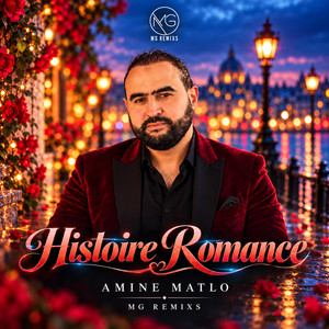 Histoire Romance - Remix by MG Remixs, Amine Matlo