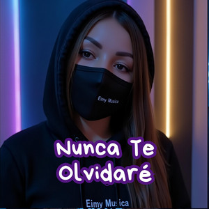 Eimy MUSICA - Nunca Te Olvidaré