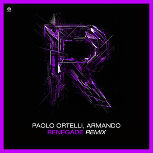 Renegade - Remix by Paolo Ortelli, Armando
