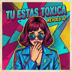 Tu estas toxica by Revolu 12