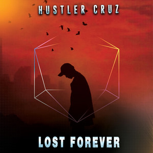 Lost forever by Hustler Cruz