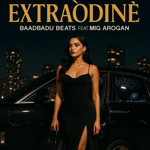 EXTRAODINÈ by BaadBadu Beats, Mig Arogan