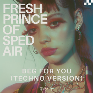 Beg for You - Techno Version by Fresh Prince of Sped Air