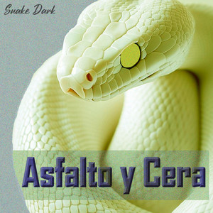 Asfalto y Cera by Snake Dark