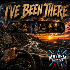 I've Been There by Mayhem Rage Arena