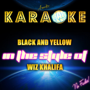 Black and Yellow (In the Style of Wiz Khalifa) [Karaoke Version]