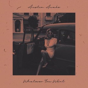 WHATEVER YOU WANT by Austin Awake