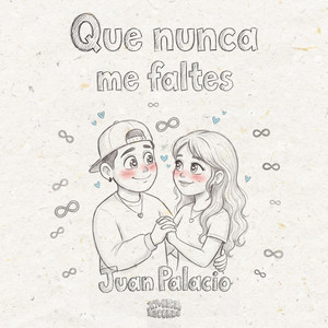 Que nunca me faltes by Juan Palacio