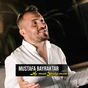 Mustafa BAYRAKTAR - Ay mısın Yıldız mısın