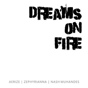 Dreams on Fire by Aerize, Zephyrianna, Nash Muhandes