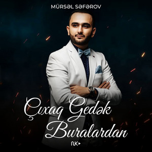 Mürsəl Səfərov - Çıxaq Gedək Buralardan