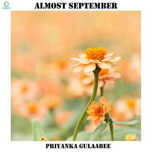 Almost September by Priyanka Gulaabee