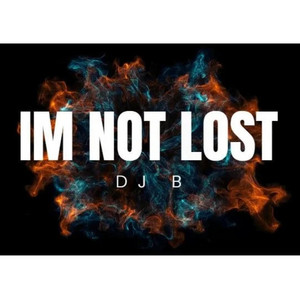 Im Not Lost by DJ B
