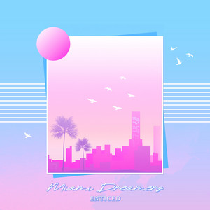 Miami Dreamers by Enticed