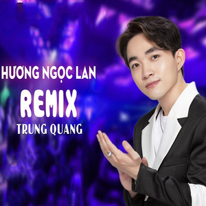 Hương Ngọc Lan - Remix by Trung Quang