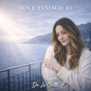 Dove finisco io by La Crotti