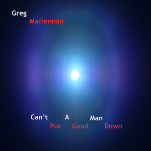 Can't Put a Good Man Down by Greg Maclennan