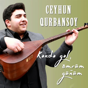 Ceyhun Qurbansoy - Kəndə Gəl, Ömrüm Günüm