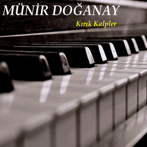 Münir Doğanay - Kırık Kalpler (Piyano Dinletisi)