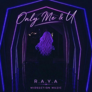 Only Me & U by R.A.Y.A
