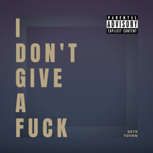 GSTR - I Don't Give a F**k (feat. Tovrn)