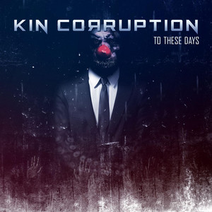 To These Days by Kin Corruption