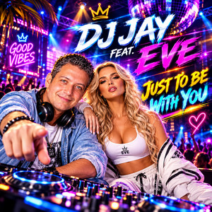 Just To Be With You by DJ Jay, Eve