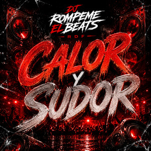 Calor y Sudor by Dj Rompeme el Beats RDF