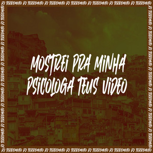 DJ TERREMOTO - Mostrei Pra Minha Psicóloga Teus Video