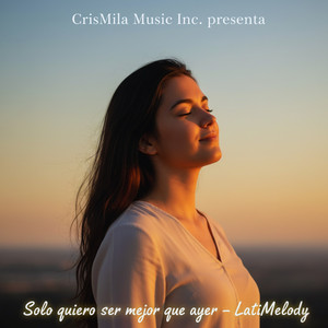LatiMelody - Solo quiero ser mejor que ayer