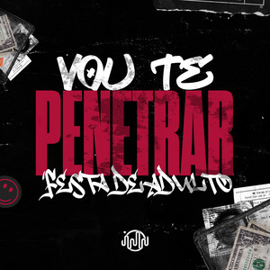 VOU TE PENETRAR - FESTA DE ADULTO
