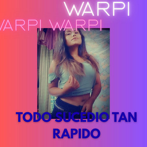 Todo sucedio tan rapido by WARPI