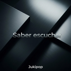 Saber escuchar by Jukipop