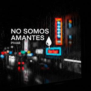 NO SOMOS AMANTES by PIVAR