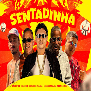 Hildinho, Sorriso Tralha & Deyvinho Tralha - Sentadinha (feat. Rodrigo TDB, Nk no Beat, Luan no Beat & Braga TDB)